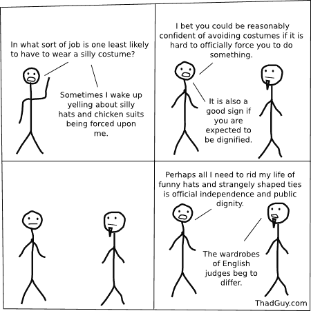 In what sort of job is one least likely to have to wear a silly costume?