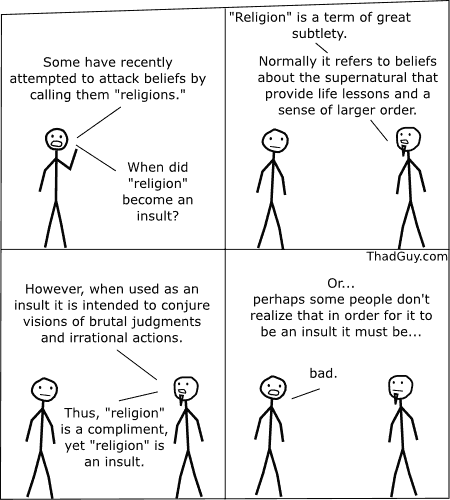 Some have recently attempted to attack beliefs by calling them religions