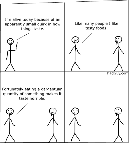 I am alive today because of an apparently small quirk in how things taste