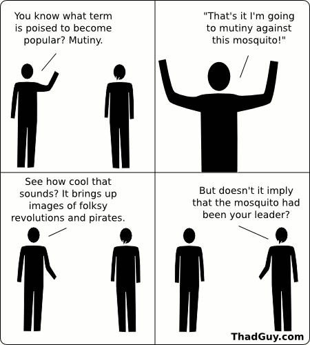 You know what term is poised to become popular? Mutiny.